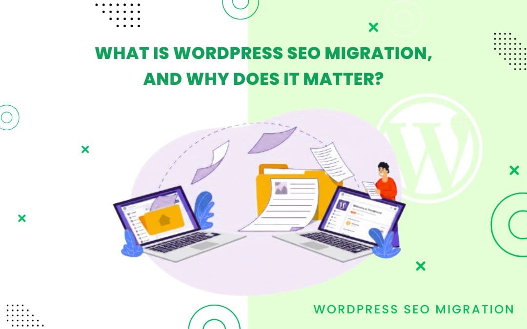 What is WordPress SEO migration, and why does it matter?